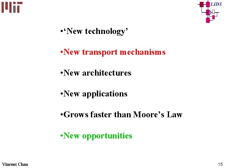  • ‘New technology’ • New transport mechanisms • New architectures • New applications