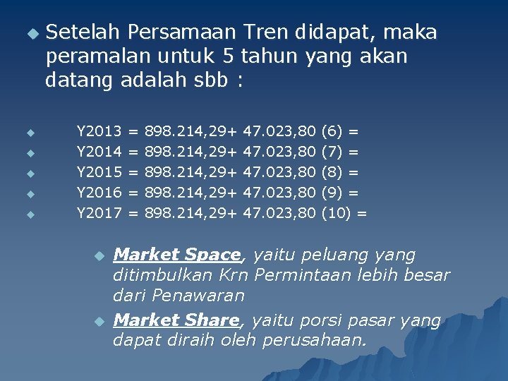 u u u Setelah Persamaan Tren didapat, maka peramalan untuk 5 tahun yang akan