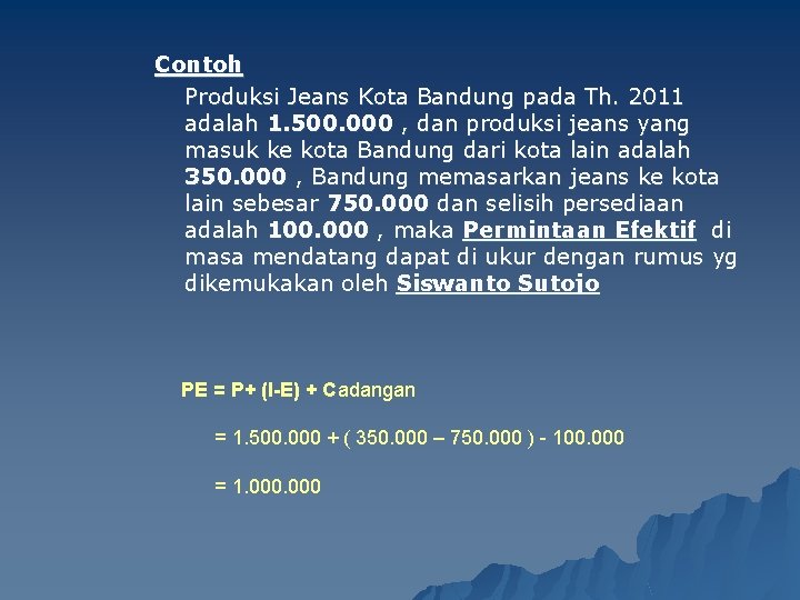 Contoh Produksi Jeans Kota Bandung pada Th. 2011 adalah 1. 500. 000 , dan