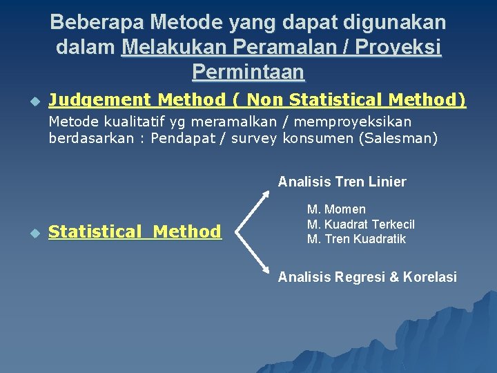 Beberapa Metode yang dapat digunakan dalam Melakukan Peramalan / Proyeksi Permintaan u Judgement Method