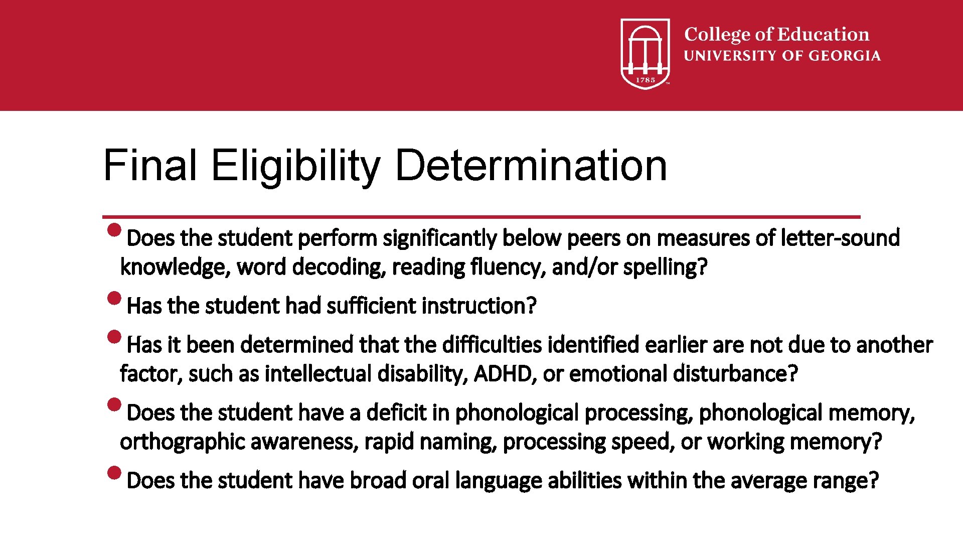 Final Eligibility Determination • Does the student perform significantly below peers on measures of