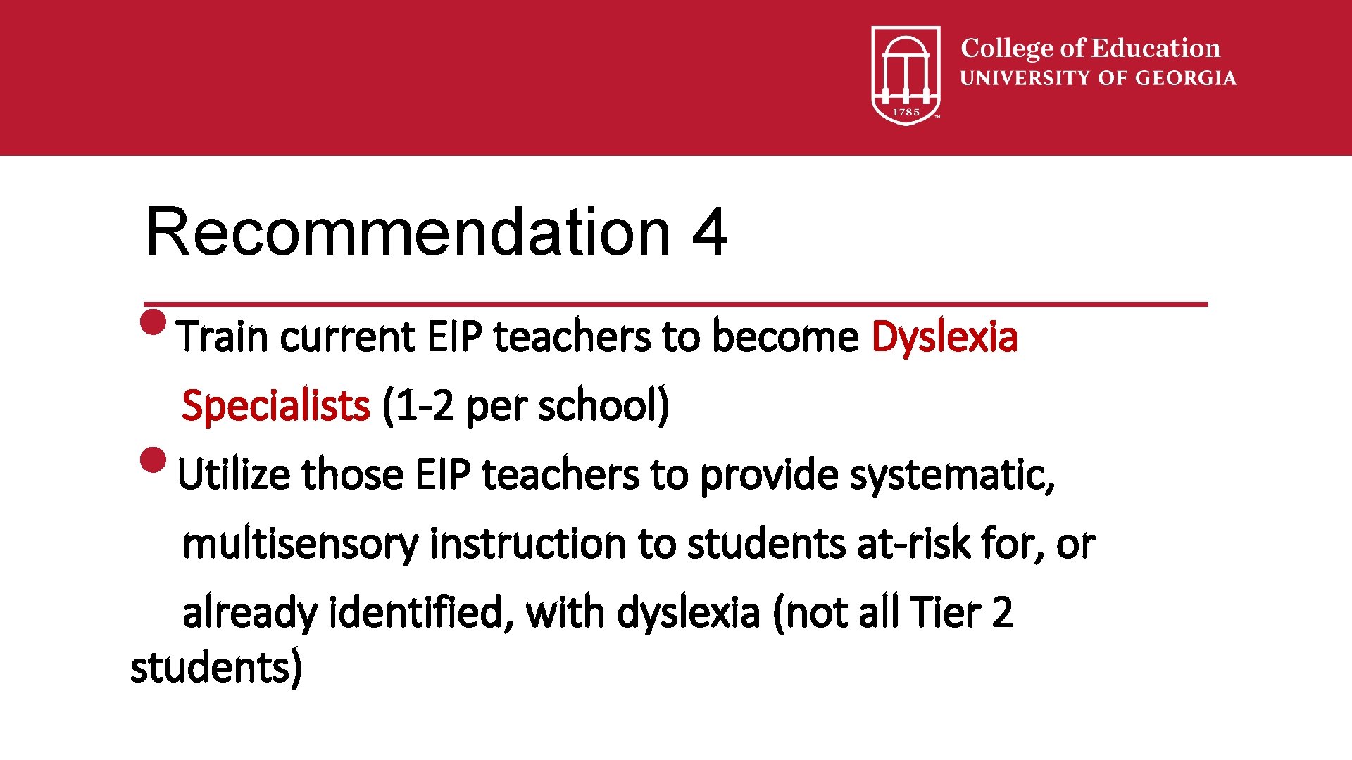 Recommendation 4 • Train current EIP teachers to become Dyslexia Specialists (1 -2 per