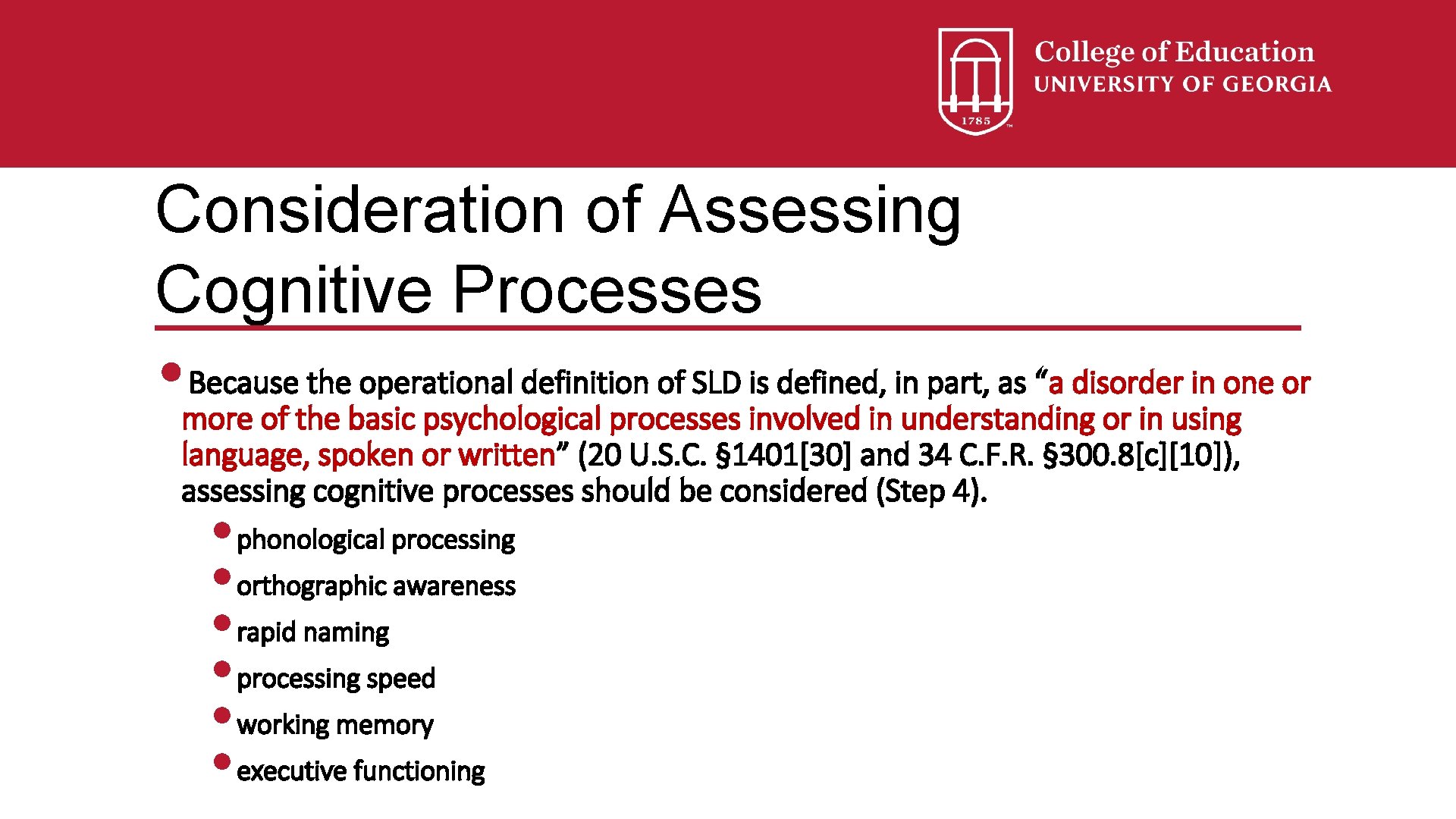 Consideration of Assessing Cognitive Processes • Because the operational definition of SLD is defined,