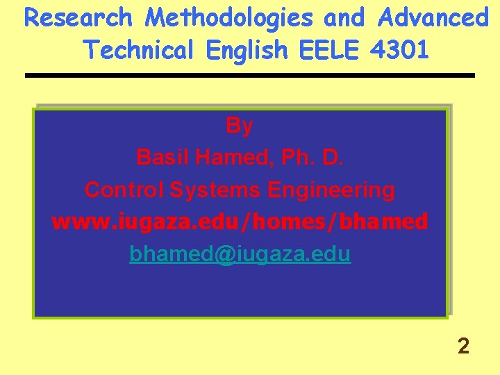 Research Methodologies and Advanced Technical English EELE 4301 By Basil Hamed, Ph. D. Control