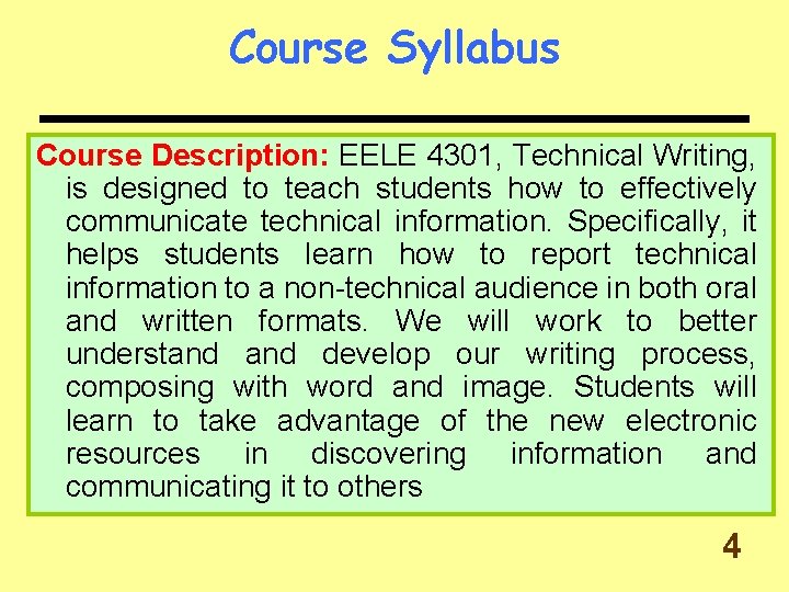 Course Syllabus Course Description: EELE 4301, Technical Writing, is designed to teach students how