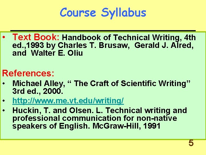 Course Syllabus • Text Book: Handbook of Technical Writing, 4 th ed. , 1993