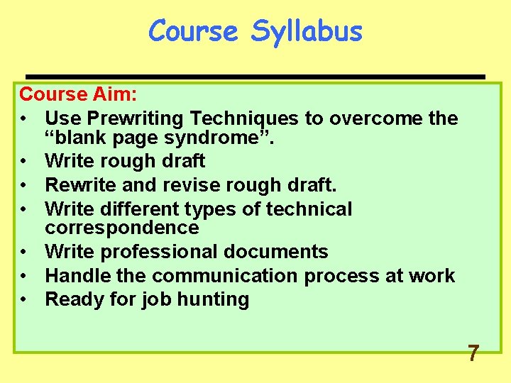 Course Syllabus Course Aim: • Use Prewriting Techniques to overcome the “blank page syndrome”.