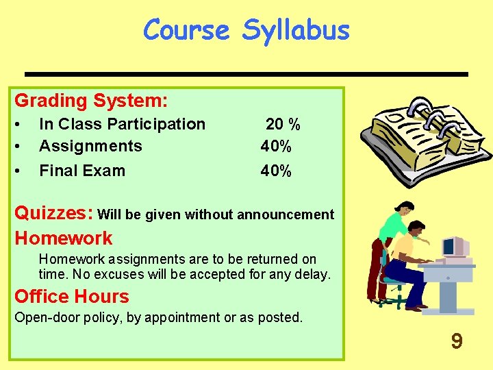 Course Syllabus Grading System: • • • In Class Participation Assignments 20 % 40%