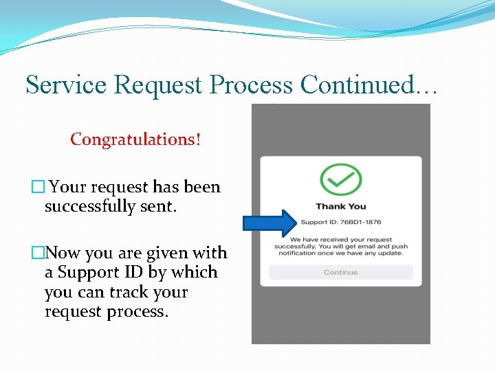 Service Request Process Continued… Congratulations! � Your request has been successfully sent. �Now you