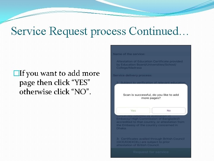 Service Request process Continued… �If you want to add more page then click “YES”