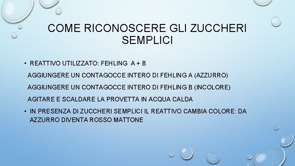 COME RICONOSCERE GLI ZUCCHERI SEMPLICI • REATTIVO UTILIZZATO: FEHLING A + B AGGIUNGERE UN