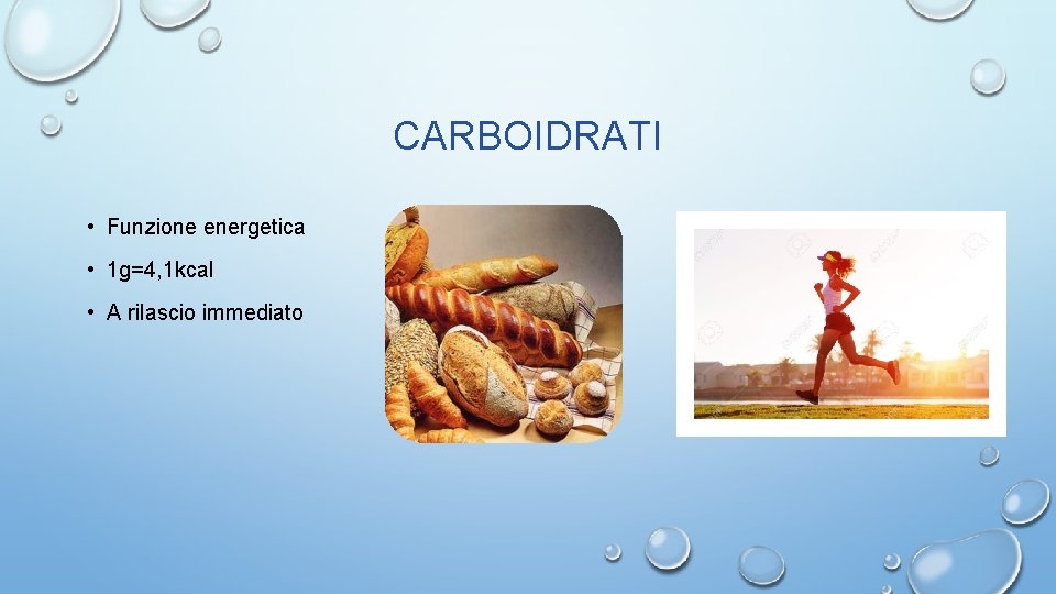 CARBOIDRATI • Funzione energetica • 1 g=4, 1 kcal • A rilascio immediato 