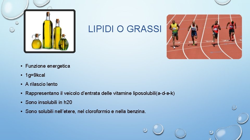 LIPIDI O GRASSI • Funzione energetica • 1 g=9 kcal • A rilascio lento
