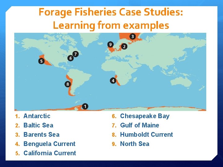 Forage Fisheries Case Studies: Learning from examples 1. Antarctic 6. Chesapeake Bay 2. Baltic Forage Fisheries Case Studies: Learning from examples 1. Antarctic 6. Chesapeake Bay 2. Baltic