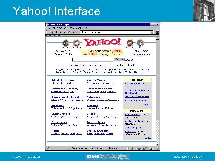 Yahoo! Interface IS 202 – FALL 2002. 12. 03 - SLIDE 11 