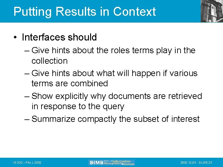 Putting Results in Context • Interfaces should – Give hints about the roles terms