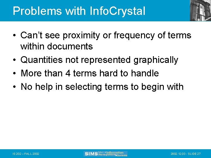 Problems with Info. Crystal • Can’t see proximity or frequency of terms within documents