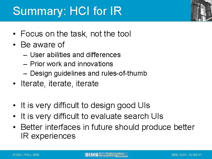 Summary: HCI for IR • Focus on the task, not the tool • Be