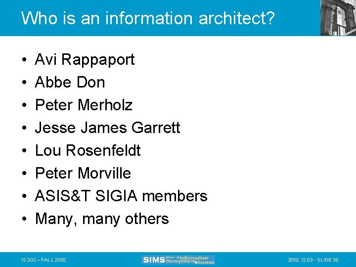 Who is an information architect? • • Avi Rappaport Abbe Don Peter Merholz Jesse