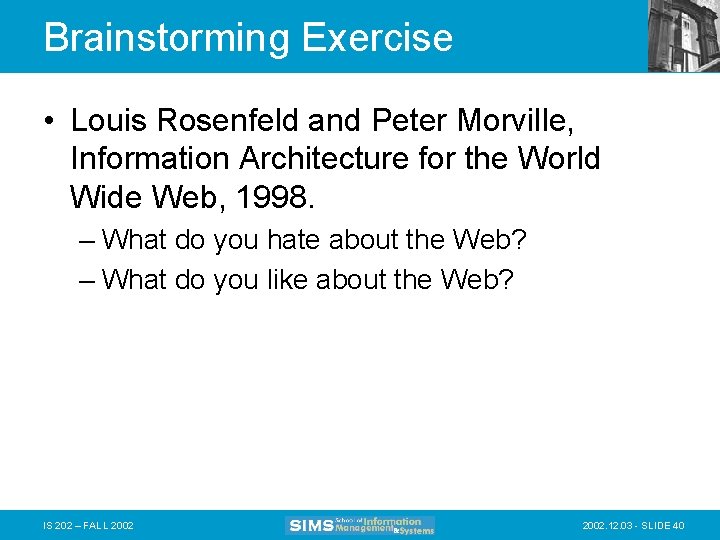 Brainstorming Exercise • Louis Rosenfeld and Peter Morville, Information Architecture for the World Wide