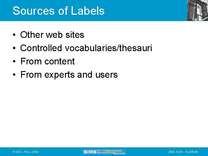 Sources of Labels • • Other web sites Controlled vocabularies/thesauri From content From experts