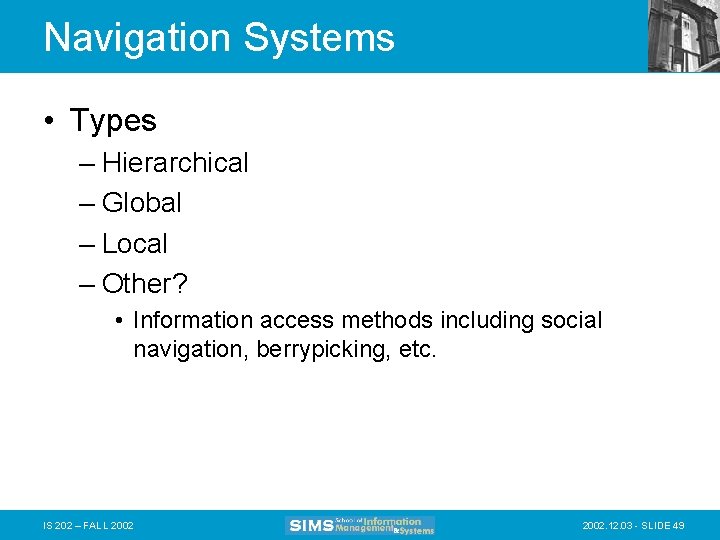 Navigation Systems • Types – Hierarchical – Global – Local – Other? • Information