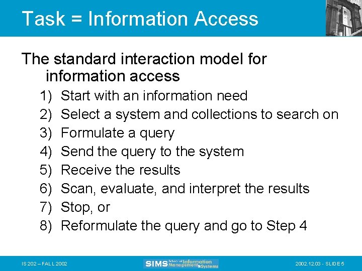 Task = Information Access The standard interaction model for information access 1) 2) 3)