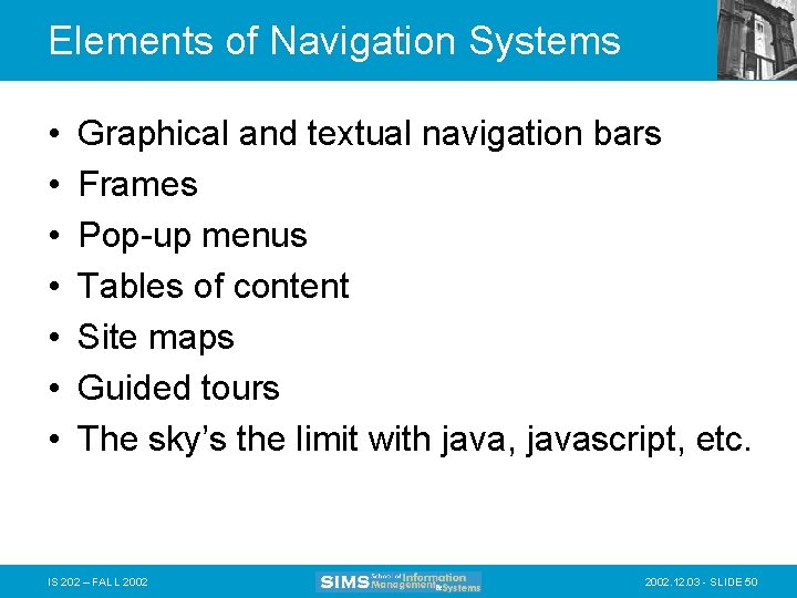 Elements of Navigation Systems • • Graphical and textual navigation bars Frames Pop-up menus