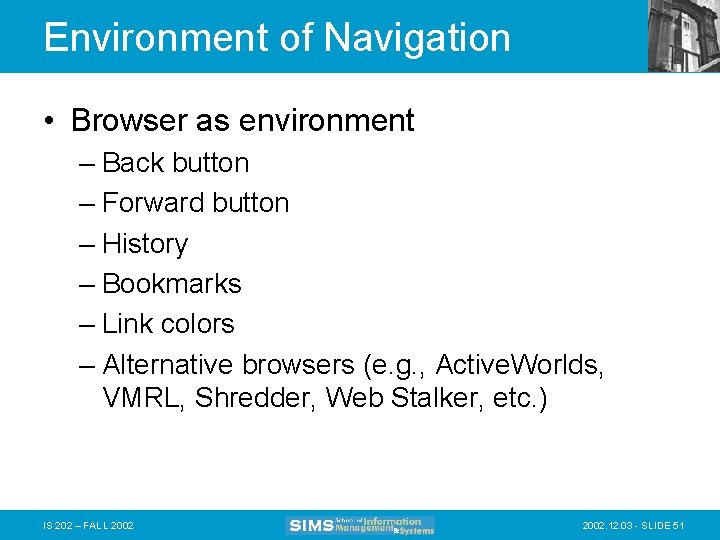 Environment of Navigation • Browser as environment – Back button – Forward button –