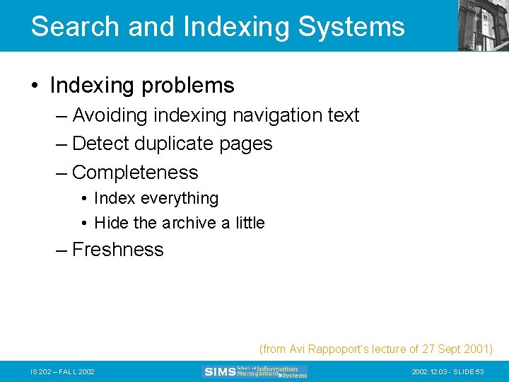 Search and Indexing Systems • Indexing problems – Avoiding indexing navigation text – Detect