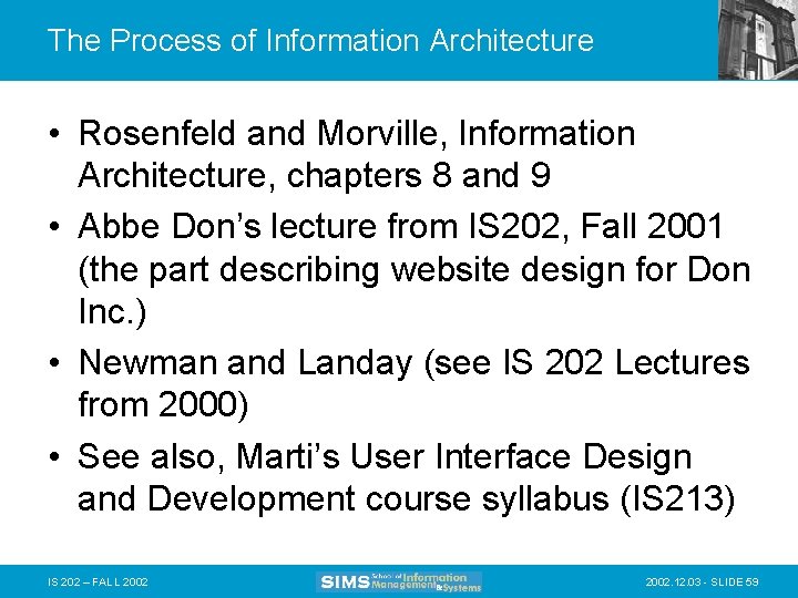The Process of Information Architecture • Rosenfeld and Morville, Information Architecture, chapters 8 and