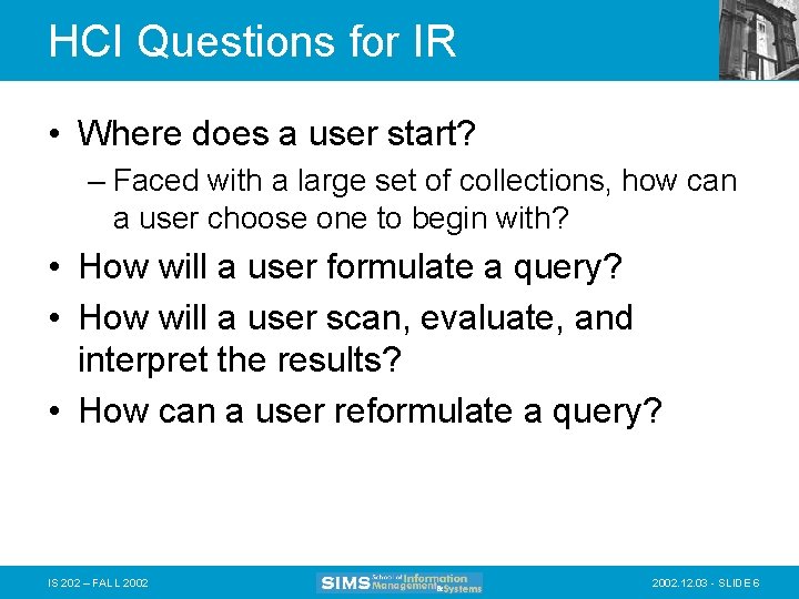 HCI Questions for IR • Where does a user start? – Faced with a