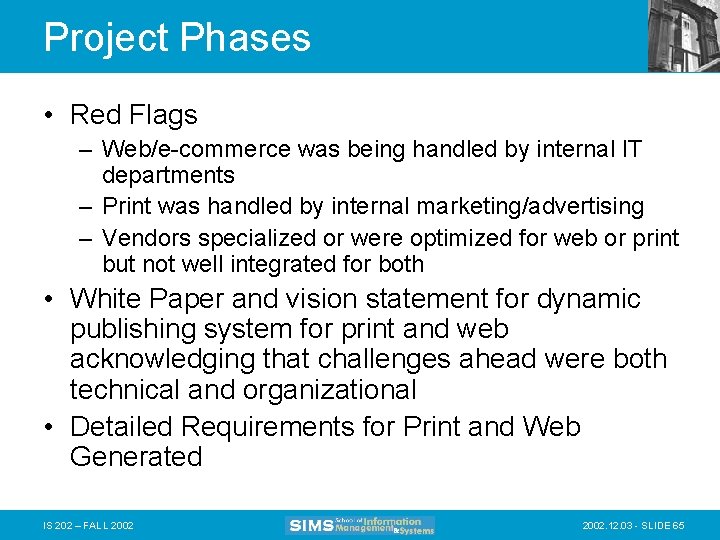 Project Phases • Red Flags – Web/e-commerce was being handled by internal IT departments