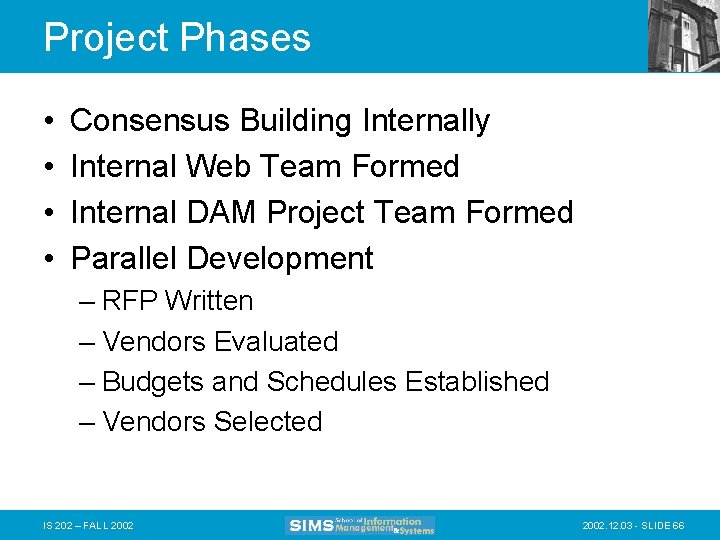 Project Phases • • Consensus Building Internally Internal Web Team Formed Internal DAM Project