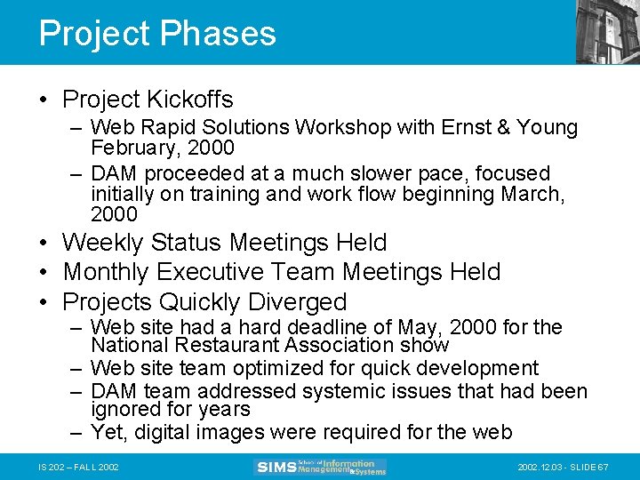 Project Phases • Project Kickoffs – Web Rapid Solutions Workshop with Ernst & Young