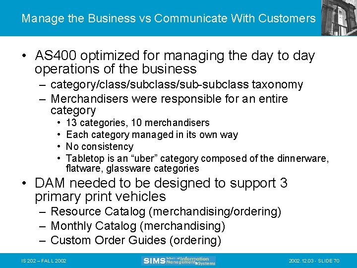 Manage the Business vs Communicate With Customers • AS 400 optimized for managing the