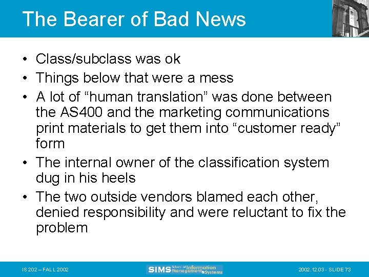 The Bearer of Bad News • Class/subclass was ok • Things below that were