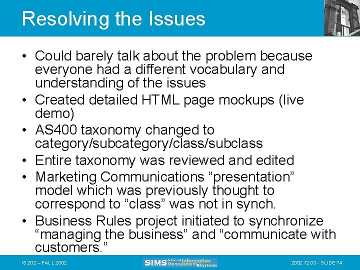 Resolving the Issues • Could barely talk about the problem because everyone had a