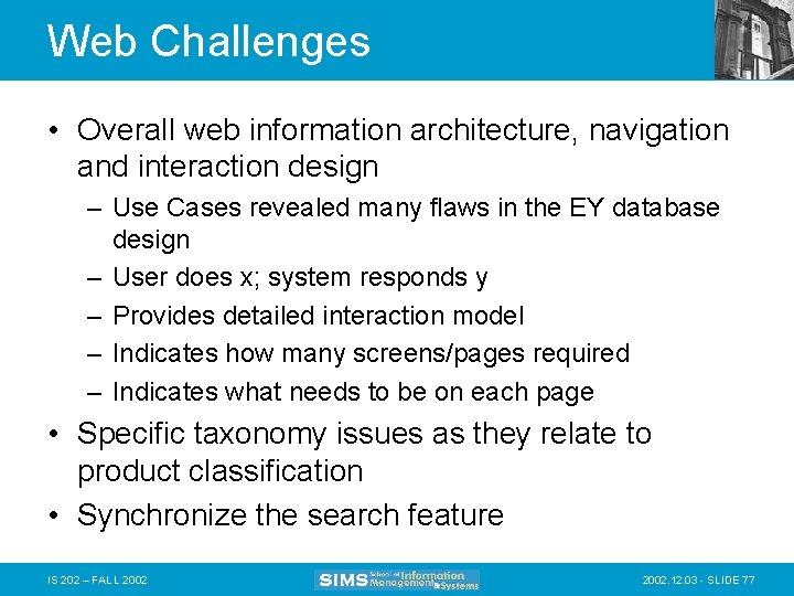 Web Challenges • Overall web information architecture, navigation and interaction design – Use Cases