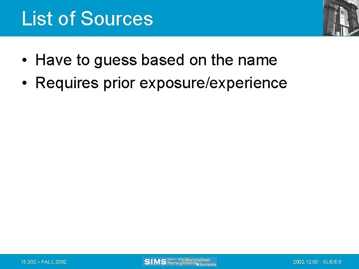 List of Sources • Have to guess based on the name • Requires prior