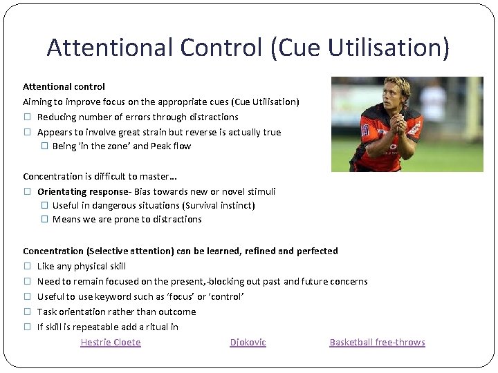 Attentional Control (Cue Utilisation) Attentional control Aiming to improve focus on the appropriate cues