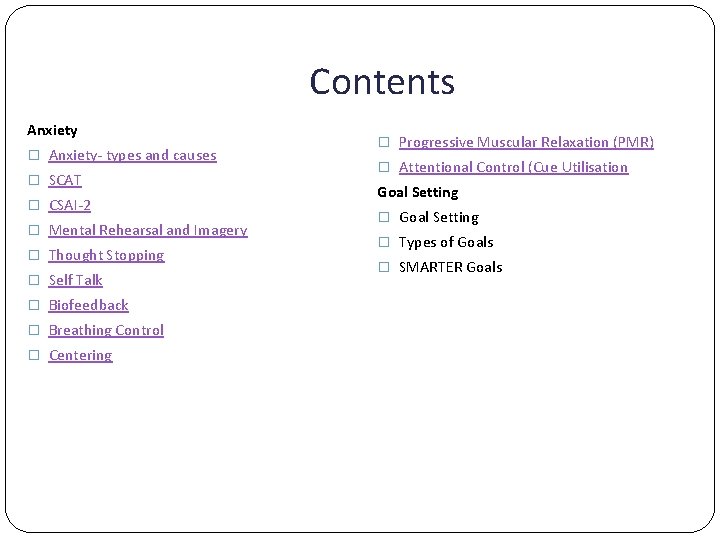 Contents Anxiety � Anxiety- types and causes � SCAT � CSAI-2 � Mental Rehearsal