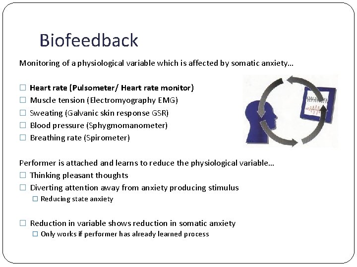 Biofeedback Monitoring of a physiological variable which is affected by somatic anxiety… � Heart