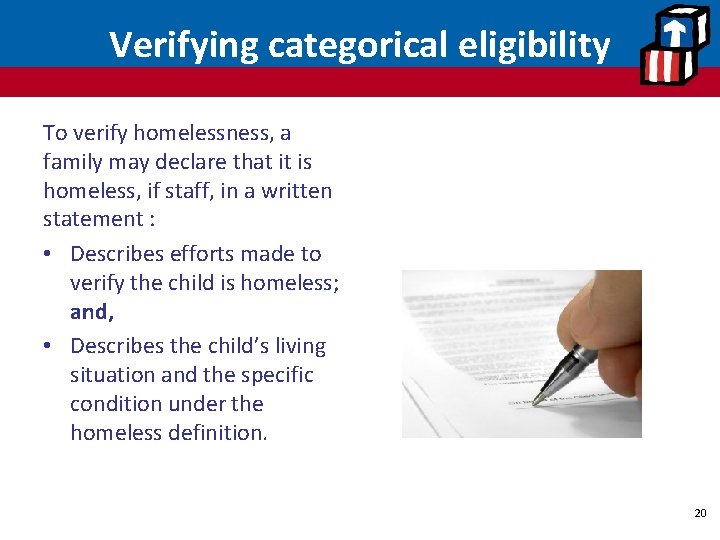 Verifying categorical eligibility To verify homelessness, a family may declare that it is homeless,
