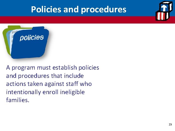 Policies and procedures A program must establish policies and procedures that include actions taken
