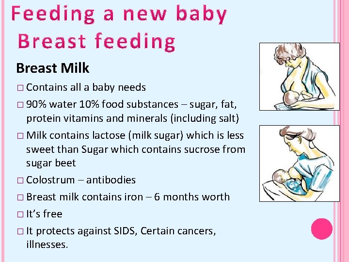 Breast Milk � Contains all a baby needs � 90% water 10% food substances