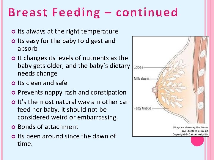 Its always at the right temperature Its easy for the baby to digest and
