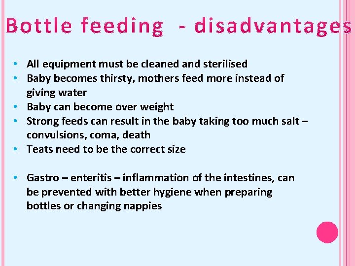  • All equipment must be cleaned and sterilised • Baby becomes thirsty, mothers