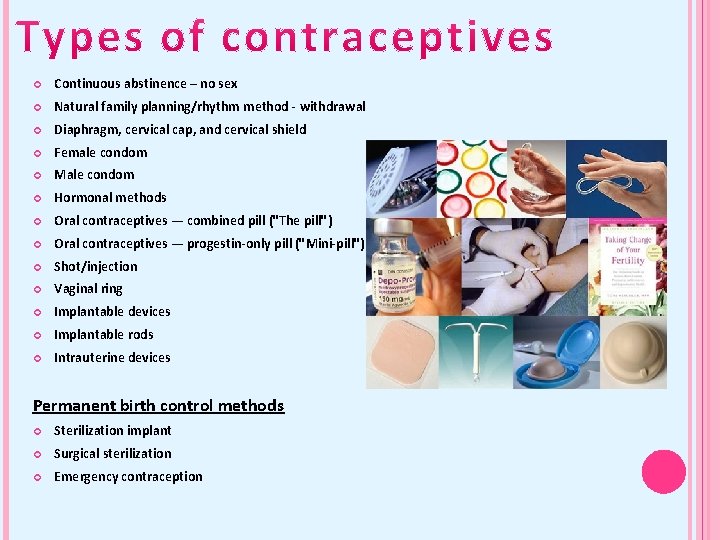  Continuous abstinence – no sex Natural family planning/rhythm method - withdrawal Diaphragm, cervical