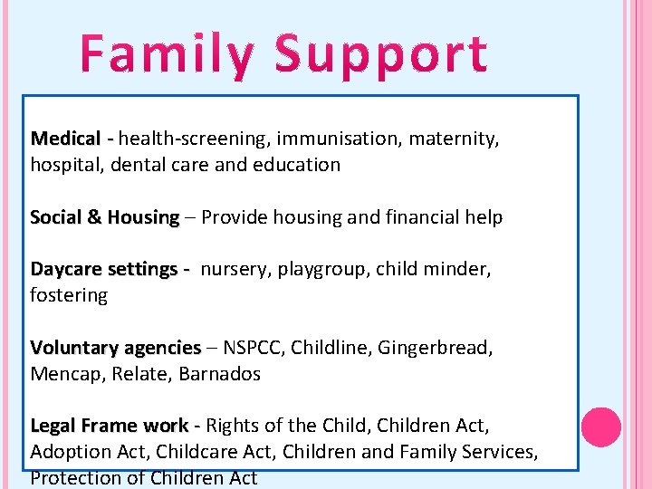 Medical - health-screening, immunisation, maternity, hospital, dental care and education Social & Housing –